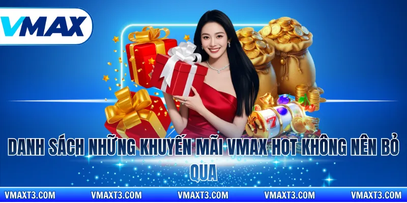 Danh sách những khuyến mãi vmax hot không nên bỏ qua