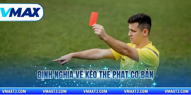 Định nghĩa về kèo thẻ phạt cơ bản