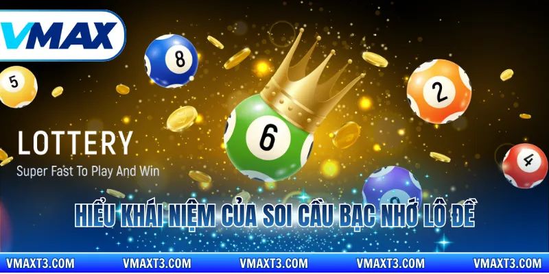 Hiểu khái niệm của soi cầu bạc nhớ lô đề