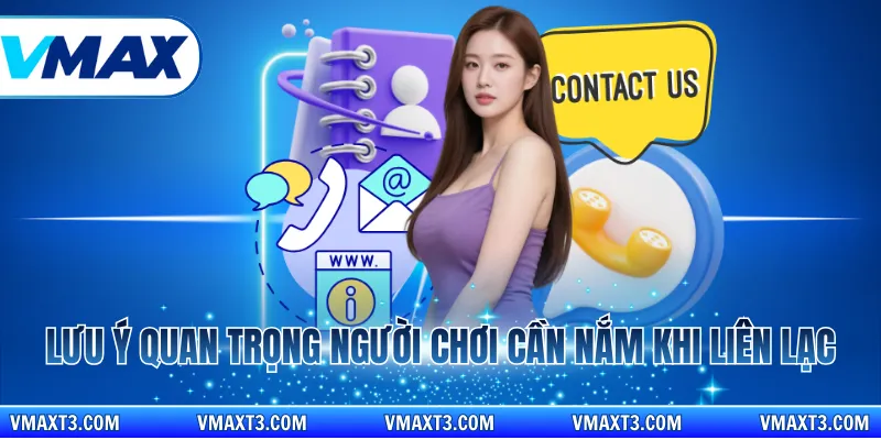 Lưu ý quan trọng người chơi cần nắm khi liên lạc