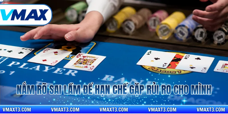 Nắm rõ sai lầm để hạn chế gặp rủi ro cho mình