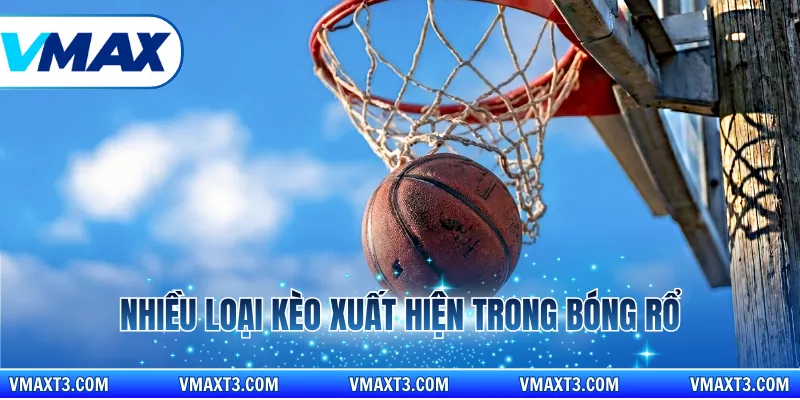 Nhiều loại kèo xuất hiện trong bóng rổ