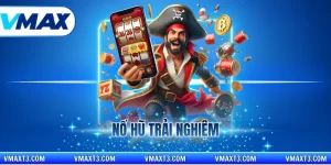 nổ hũ trải nghiệm
