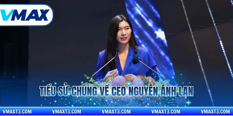 Tiểu sử chung về CEO Nguyễn Ánh Lan